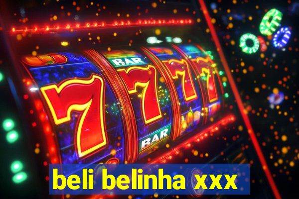 beli belinha xxx